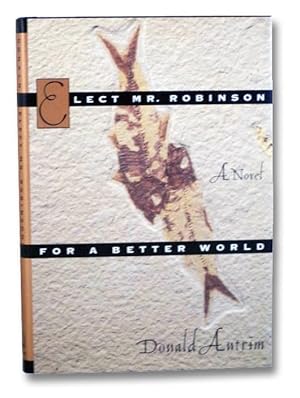 Seller image for Elect Mr. Robinson for a Better World: A Novel for sale by Yesterday's Muse, ABAA, ILAB, IOBA