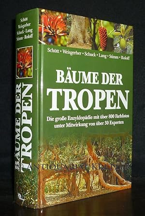 Bäume der Tropen. [Herausgegeben von Schütt, Weisgerber, Schuck, Lang, Stimm und Roloff].