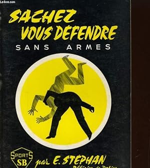 Bild des Verkufers fr SACHEZ VOUS DEFENDRE SANS ARMES zum Verkauf von Le-Livre
