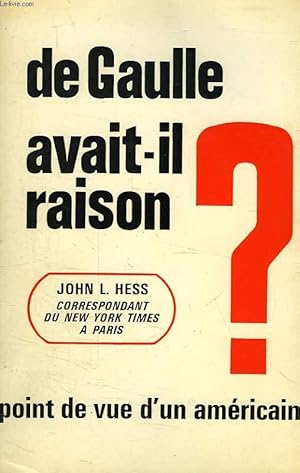 Seller image for DE GAULLE AVAIT-IL RAISON ?, POINT DE VUE D'UN AMERICAIN for sale by Le-Livre