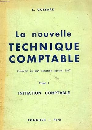 Seller image for LA NOUVELLE TECHNIQUE COMPTABLE, TOME I, INITIATION COMPTABLE for sale by Le-Livre