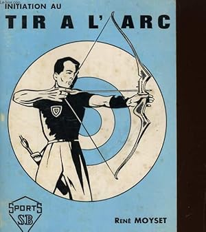 Bild des Verkufers fr INITIATION AU TIR A L'ARC zum Verkauf von Le-Livre