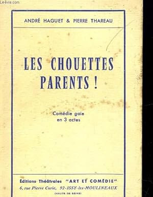 Bild des Verkufers fr LES CHOUETTES PARENTS! COMDIE GAIE EN 3 ACTES zum Verkauf von Le-Livre