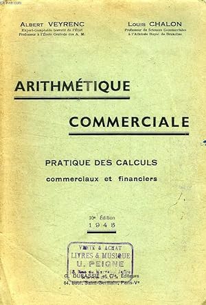 Immagine del venditore per ARITHMETIQUE COMMERCIALE, PRATIQUE DES CALCULS COMMERCIAUX ET FINANCIERS venduto da Le-Livre