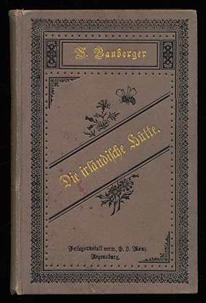 Die irländische Hütte. Eine Erzählung für die gesamte edlere Lesewelt, besonders für die reifere ...