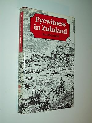 Imagen del vendedor de Eyewitness In Zululand: The Campaign Reminiscences of Colonel W A Dunne, CB: South Africa, 1877-1881 a la venta por Rodney Rogers