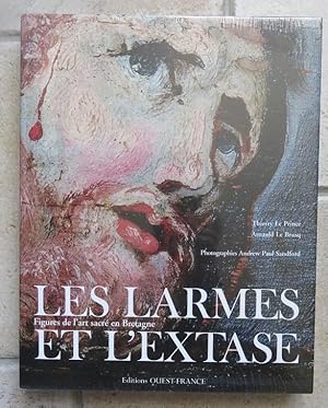 LES LARMES ET L'EXTASE, FIGURES DE L'ART SACRE EN BRETAGNE