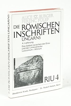 Die römischen Inschriften Ungarns (RIU). 4. Lieferung. Das Gebiet zwischen der Drau und der Limes...