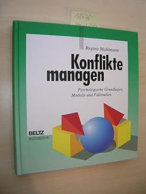 Konflikte managen. Psychologische Grundlagen, Modelle und Fallstudien.