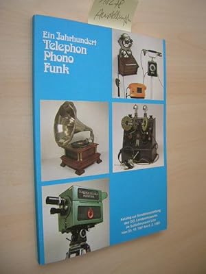 Ein Jahrhundert Telephon Phono Funk.