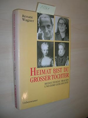 Bild des Verkufers fr Heimat bist du grosser Tchter. Bedeutende Frauen und ihre Geschichte. zum Verkauf von Klaus Ennsthaler - Mister Book