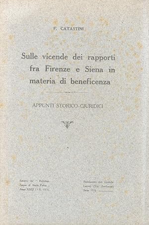 Sulle vicende dei rapporti fra Firenze e Siena in materia di beneficenza. (Spedali di S.M. della ...