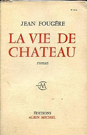Bild des Verkufers fr La vie de chteau - Roman. zum Verkauf von JLG_livres anciens et modernes