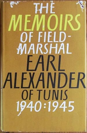 The Memoirs of Field-Marshal Earl Alexander of Tunis 1940-1945