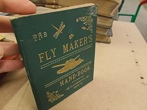 The Fly Maker's Hand-Book, illustrated with coloured plates, representing upwards of fifty of the...