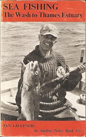 Seller image for SEA FISHING: THE WASH TO THAMES ESTUARY. An Angling Times Book. By Ian Gillespie. for sale by Coch-y-Bonddu Books Ltd