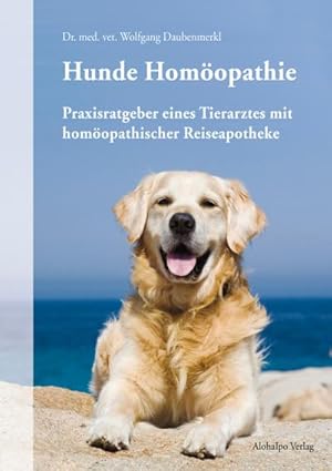 Imagen del vendedor de Hunde Homopathie : Praxisratgeber eines Tierarztes mit homopathischer Reiseapotheke a la venta por AHA-BUCH GmbH