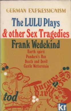 Seller image for The Lulu Plays & other Sex Tragedies: Earth spirit; Pandora's Box; Death and Devil; Castle Wetterstein for sale by The Glass Key