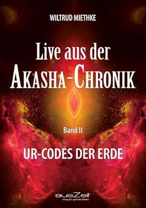 Bild des Verkufers fr Live aus der Akasha-Chronik - Band 2 : Ur-Codes der Erde zum Verkauf von AHA-BUCH GmbH