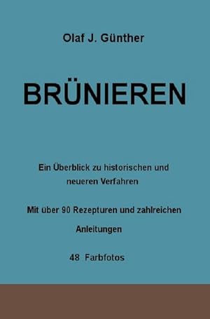 Bild des Verkufers fr Brnieren : Ein berblick zu historischen und neueren Verfahren Mit ber 90 Rezepturen und zahlreichen Anleitungen 48 Farbfotos zum Verkauf von AHA-BUCH GmbH