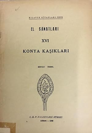 Seller image for El Sanatlari XVI Konya Kasiklari.[Handicrafts XVI Konya Spoons.] for sale by FOLIOS LIMITED