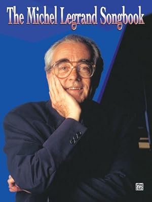 Seller image for The Michel Legrand Songbook : Piano/Vocal/Chords for sale by AHA-BUCH GmbH