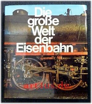 Bild des Verkufers fr Die groe Welt der Eisenbahn Kulturgeschichte in Einzeldarstellungen zum Verkauf von art4us - Antiquariat