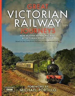 Imagen del vendedor de Great Victorian Railway Journeys : How Modern Britain Was Built by Victorian Steam Power a la venta por Pendleburys - the bookshop in the hills