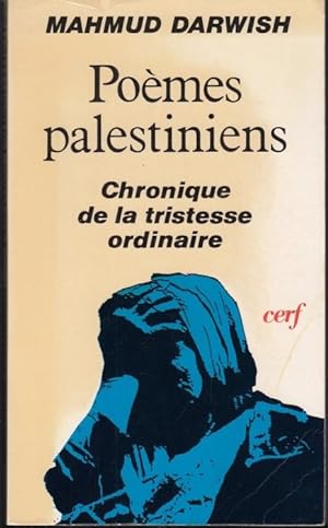 Chronique de la tristesse ordinaire. Suivie de Poèmes palestiniens (= L'histoire à vif)
