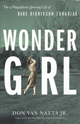 Wonder Girl: The Magnificent Sporting Life of Babe Didrikson Zaharias