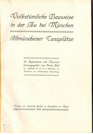 Volkstümliche Bauweise in der Au bei München. Altmünchener Tanzplätze. 75 Aufnahmen.