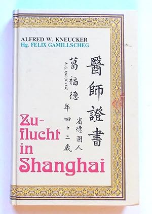 Zuflucht in Shanghai - aus den Erlebnissen eines osterreichischen Arztes in der Emigration 1938-1...