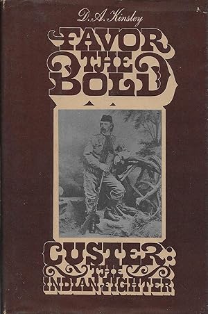 Image du vendeur pour FAVOR THE BOLD. CUSTER: THE INDIAN FIGHTER. mis en vente par Legacy Books