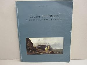 Imagen del vendedor de Lucius R. O'Brien: Visions of Victorian Canada a la venta por Midway Book Store (ABAA)