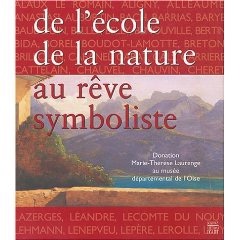 Image du vendeur pour De l Ecole de la Nature au Rve Symboliste : l Esprit d une Collection. La Donation Marie-Thrse Laurenge au Muse Dpartemental de l Oise. mis en vente par Librairie de l'Avenue - Henri  Veyrier