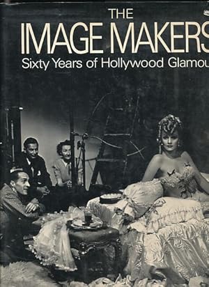 Seller image for The Image Makers. Sixty Years of Hollywood Glamour. Designed by Richard Lawton. for sale by Fundus-Online GbR Borkert Schwarz Zerfa