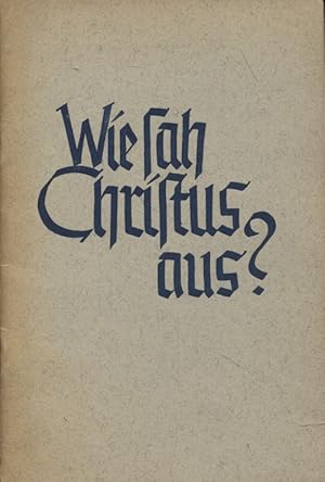 Seller image for Wie sah Christus aus Ein Beitrag zur Prfung dieser Frage for sale by Flgel & Sohn GmbH