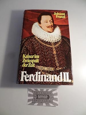 Ferdinand II. - Kaiser im Zwiespalt der Zeit 1578-1637.