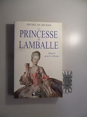 Bild des Verkufers fr La Princesse de Lamballe - Mourir pour la reine. zum Verkauf von Druckwaren Antiquariat