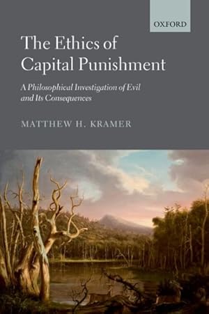 Imagen del vendedor de Ethics of Capital Punishment : A Philosophical Investigation of Evil and Its Consequences a la venta por GreatBookPrices