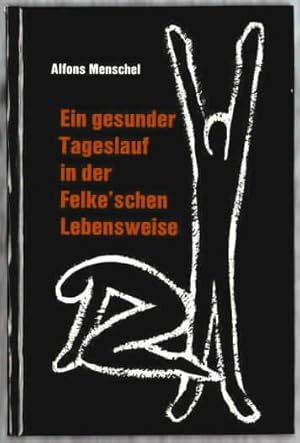 Seller image for Ein gesunder Tageslauf in der Felke`schen Lebensweise Alfons Menschel. [Zeichn.: Ferry Ahrl] for sale by Ralf Bnschen