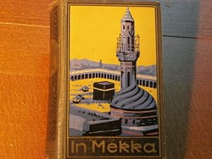 Bild des Verkufers fr In Mekka. 16.- 25. Tsd. Fortfhrung von Karl Mays Reiseerzhlung "Am Jenseits." zum Verkauf von Antiquariat Bebuquin (Alexander Zimmeck)