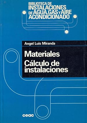 MATERIALES, CÁLCULO DE INSTALACIONES "Biblioteca de Instalaciones de Agua, Gas y Aire Acondiciona...