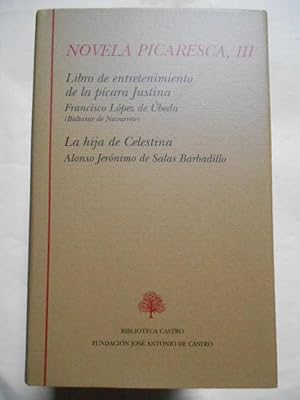 Imagen del vendedor de Novela picaresca. Tomo III. Francisco Lpez de Ubeda, (Baltasar de Navarrete). Libro de Entretenimiento de la Pcara Justina; Alonso Jernimo de Salas Barbadillo. La Hija de la Celestina. a la venta por Carmichael Alonso Libros