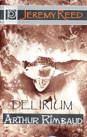 Delirium: An Interpretation Of Arthur Rimbaud