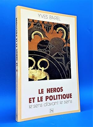 Imagen del vendedor de Le Hros et le politique : le sens d'avant le sens a la venta por Librairie Orphe