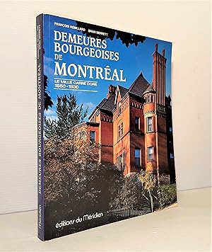 Demeures bourgeoises de Montréal. Le mille carré doré 1850-1930