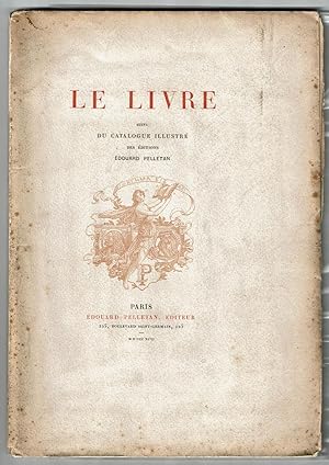 Le Livre suivi du catalogue illustré des éditions Pelletan. Avec La lettre aux Bibliophiles, Post...