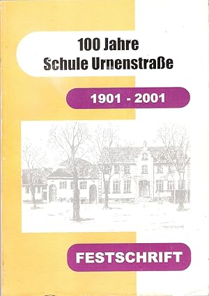 100 Jahre Schule Urnenstraße 1901 - 2001. Festschrift.