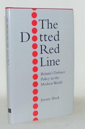 Bild des Verkufers fr THE DOTTED RED LINE Britain's Defence Policy in the Modern World zum Verkauf von Rothwell & Dunworth (ABA, ILAB)
